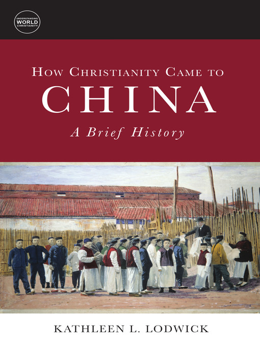 Title details for How Christianity Came to China by Kathleen L. Lodwick - Available